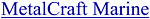 ��� �������� Metalcraft Marine Inc